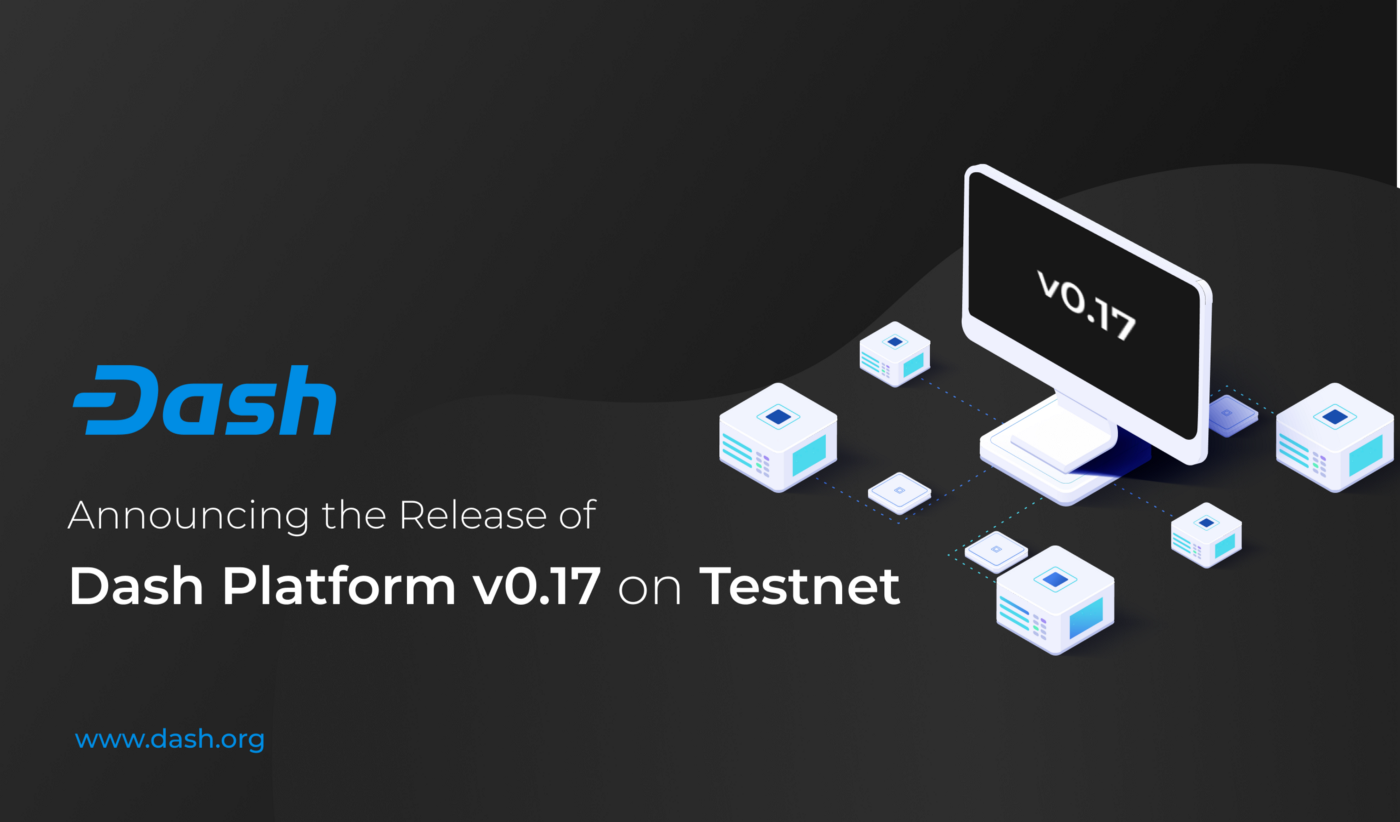 Release Announcement: Dash Platform v0.17 & DashPay on Testnet - Dash