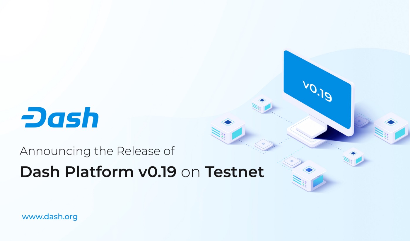 Dash Core Group Announces the Release of Dash Platform v0.19 Dash